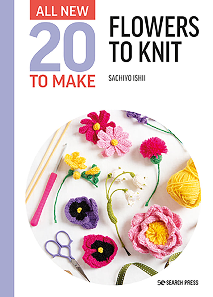 All-New 20 to Make: Flowers to Knit by Sachiyo Ishii