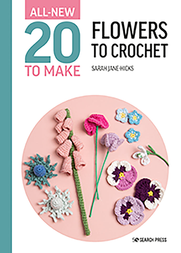 All New 20 to Make: Crocheted Flowers by Sarah-Jane Hicks