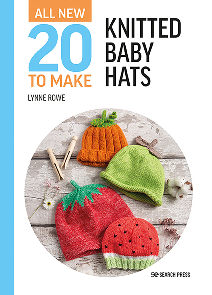 All-New 20 to Make: Knitted Baby Hats by Lynne Rowe
