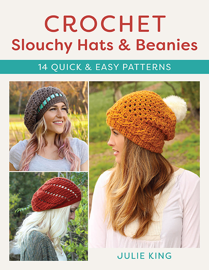 Crochet Slouchy Hats and Beanies by Julie King