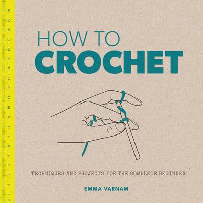 How To Crochet by Emma Varnam