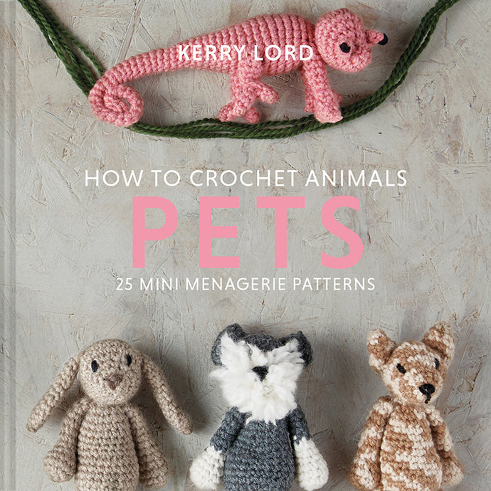 How to Crochet Animals -Pets by Kerry Lord
