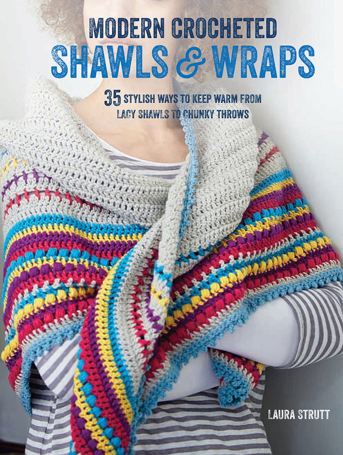 Modern Crochet Shawls & Wraps by Laura Strutt